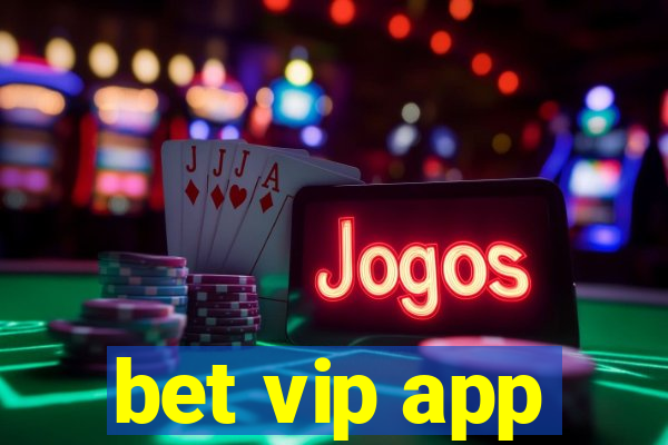 bet vip app